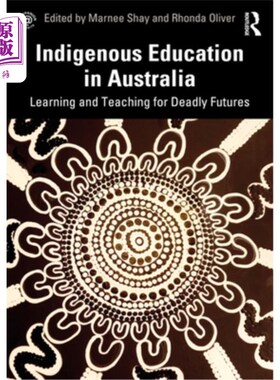 海外直订Indigenous Education in Australia: Learning and Teaching for Deadly Futures 澳大利亚的土著教育:致命未来的学
