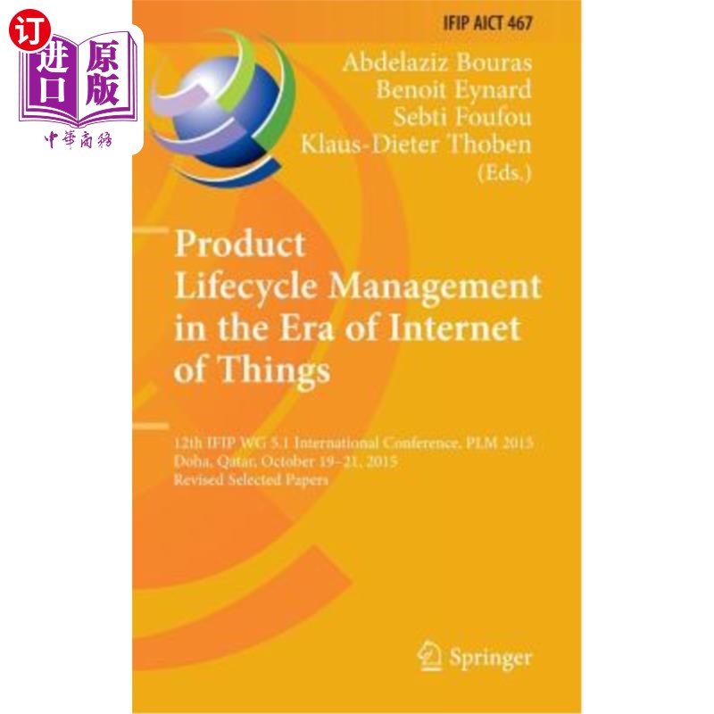 海外直订Product Lifecycle Management in the Era of Internet of Things: 12th Ifip Wg 5.1  物联网时代的产品生命周期管