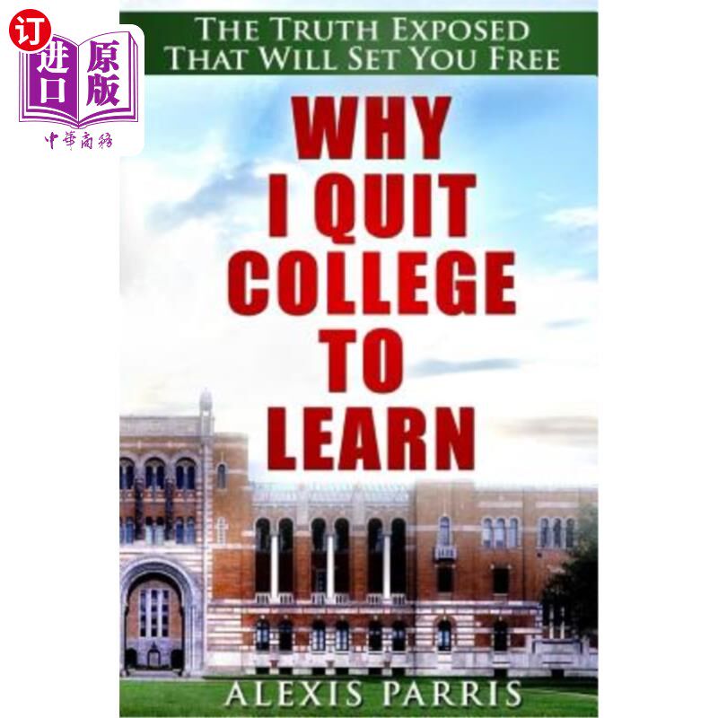 海外直订Why I Quit College To Learn: The Truth Exposed That Will Set You Free 为什么我要退学学习:揭露真相,让你自由