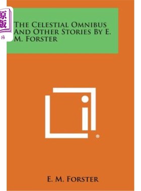 海外直订The Celestial Omnibus and Other Stories by E. M. Forster 《天体大巴》和E.M.福斯特的其他故事