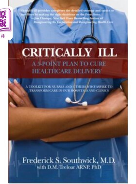 海外直订医药图书Critically Ill: A 5-Point Plan to Cure Healthcare Delivery 危重症:治愈医疗保健服务的五点计划