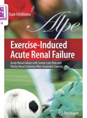 海外直订医药图书Exercise-Induced Acute Renal Failure: Acute Renal Failure with Severe Loin Pain  运动引起的急性肾功