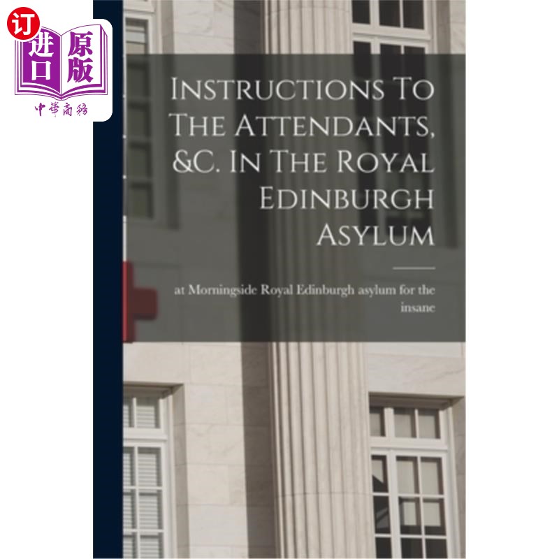 海外直订医药图书Instructions To The Attendants, &c. In The Royal Edinburgh Asylum 给服务员的说明等等。在皇家爱丁堡