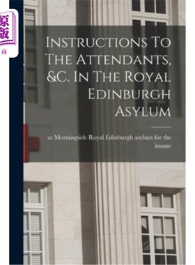 海外直订医药图书Instructions To The Attendants, &c. In The Royal Edinburgh Asylum 给服务员的说明等等。在皇家爱丁堡