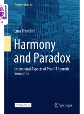 海外直订Harmony and Paradox: Intensional Aspects of Proof-Theoretic Semantics Harmony and Paradox: