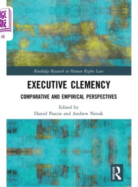 海外直订Executive Clemency: Comparative and Empirical Perspectives 行政宽恕:比较与实证观点