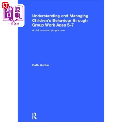 海外直订Understanding and Managing Children's Behaviour Through Group Work Ages 5-7: A C 通过小组工作了解和管理5-7
