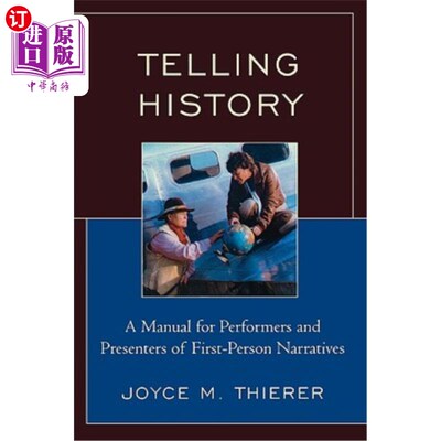 海外直订Telling History: A Manual for Performers and Presenters of First-Person Narrativ 讲述历史：第1人称叙事的表演者