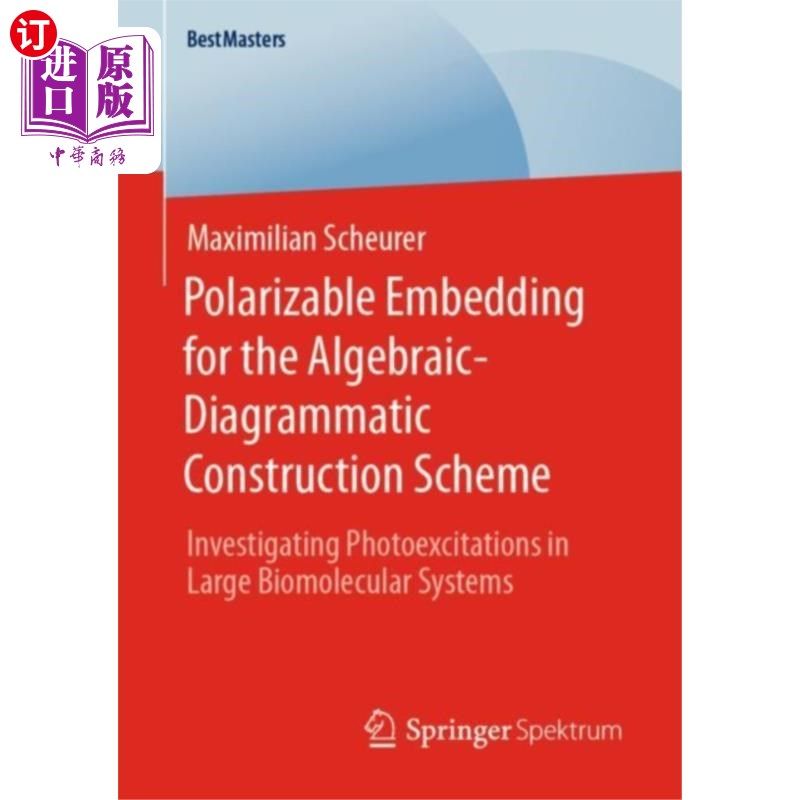 海外直订Polarizable Embedding for the Algebraic-Diagramm... 代数-图解构造方案的可极化嵌入