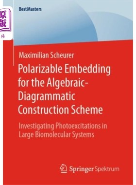 海外直订Polarizable Embedding for the Algebraic-Diagramm... 代数-图解构造方案的可极化嵌入