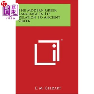 海外直订The Modern Greek Language In Its Relation To Ancient Greek 现代希腊语与古希腊语的关系