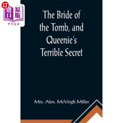 海外直订The Bride of the Tomb, and Queenie's Terrible Secret 《坟墓的新娘》和《皇后的可怕秘密