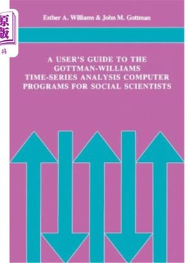 海外直订A User's Guide to the Gottman-Williams Time-Series Analysis Computer Programs fo 社会科学家的高特曼-威廉姆
