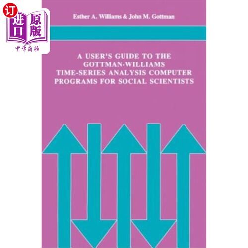 海外直订A User's Guide to the Gottman-Williams Time-Series Analysis Computer Programs fo 社会科学家的高特曼-威廉姆
