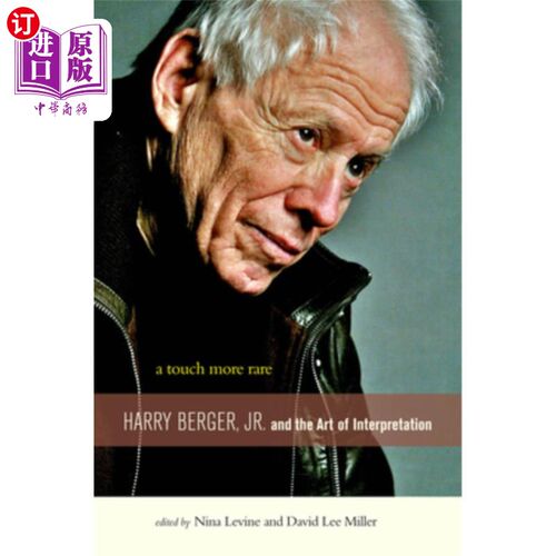 海外直订A Touch More Rare: Harry Berger, Jr., and the Arts of Interpretation 《更罕见的触摸:小哈里·伯杰与解读艺术》