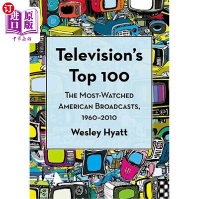 海外直订Television's Top 100: The Most-Watched American Broadcasts, 1960-2010 电视百强:1960-2010年美国收视率最高的