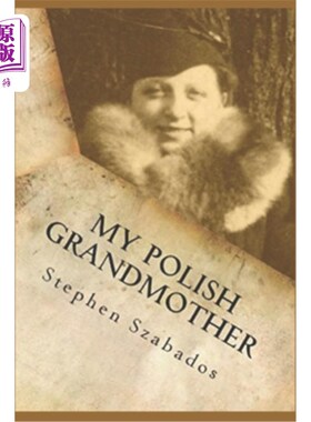 海外直订My Polish Grandmother: from Tragedy in Poland to her Rose Garden in America 我的波兰祖母:从波兰的悲剧到她在