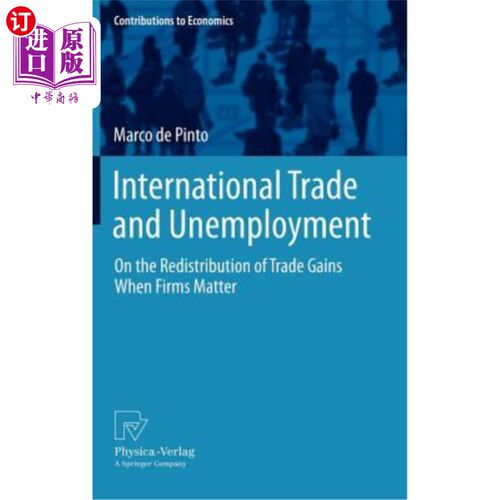 海外直订International Trade and Unemployment: On the Redistribution of Trade Gains When  国际贸易与失业:当企业起作