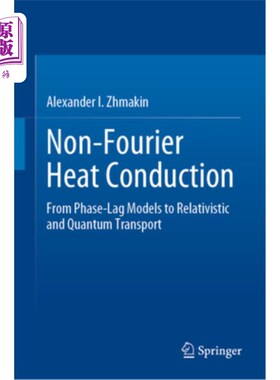 海外直订Non-Fourier Heat Conduction: From Phase-Lag Models to Relativistic and Quantum T 非傅立叶热传导:从相位滞后