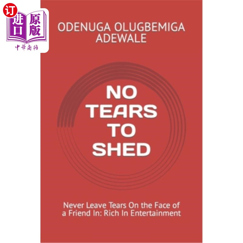 海外直订No Tears to Shed: Never Leave Tears On the Face of a Friend In: Rich In Entertai 没有眼泪流:永远不要在朋友