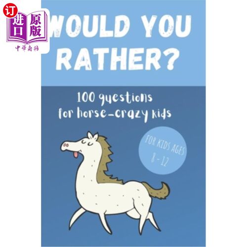 海外直订Would You Rather? 100 Questions for hose-crazy kids: A fun horse activity book f 你愿意吗?100个问题为软管疯
