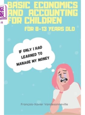 海外直订Basic Economics and Accounting for Children for 9-13 Years Old: What if teaching 9-13岁儿童的基础经济学和会