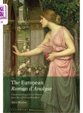 海外直订The European Roman d'Analyse: Unconsummated Love Stories from Boccaccio to Stend 欧洲罗马人的分析:薄伽丘到