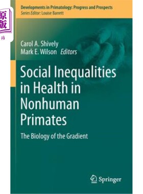 海外直订Social Inequalities in Health in Nonhuman Primates: The Biology of the Gradient 非人类灵长类动物健康方面的