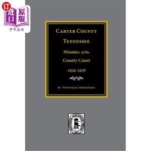 海外直订Carter County, Tennessee Minutes of the County Court, 1826-1829.田纳西州卡特县的县法院记录，1826-1829年。