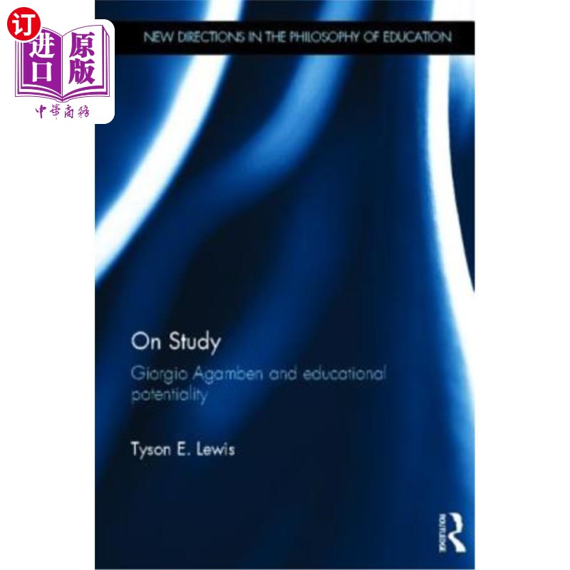 海外直订On Study: Giorgio Agamben and Educational Potentiality 研究:乔治·阿甘本与教育潜能:乔治·阿甘本与教育潜能