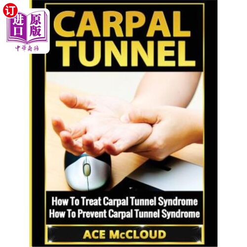 海外直订医药图书Carpal Tunnel: How To Treat Carpal Tunnel Syndrome: How To Prevent Carpal Tunnel 腕管:如何治疗腕管