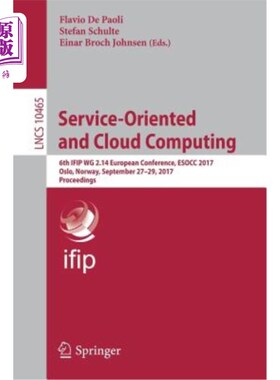 海外直订Service-Oriented and Cloud Computing: 6th Ifip Wg 2.14 European Conference, Esoc 面向服务和云计算:第六届Ifi
