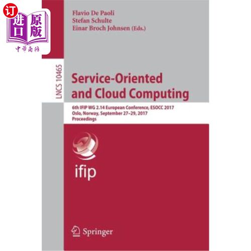 海外直订Service-Oriented and Cloud Computing: 6th Ifip Wg 2.14 European Conference, Esoc 面向服务和云计算:第六届Ifi