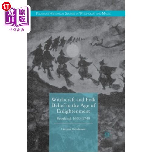 海外直订Witchcraft and Folk Belief in the Age of Enlightenment: Scotland, 1670-1740 启蒙时代的巫术和民间信仰:苏格兰