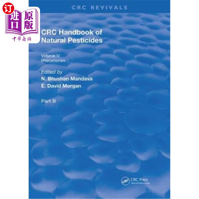 海外直订Handbook of Natural Pesticides: Pheromono, Part B, Volume IV 天然杀虫剂手册：信息素，B部分，第四卷