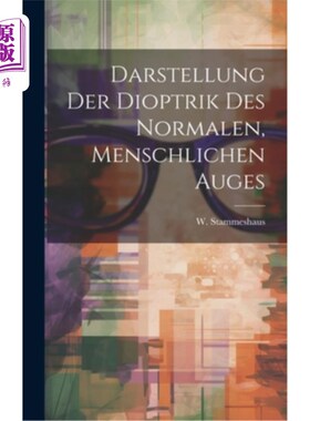 海外直订Darstellung der Dioptrik des Normalen, Menschlichen Auges 《正常光学原理》，《光学学报》