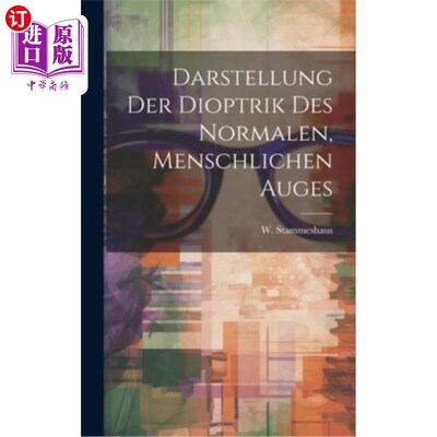 海外直订Darstellung der Dioptrik des Normalen, Menschlichen Auges 《正常光学原理》，《光学学报》