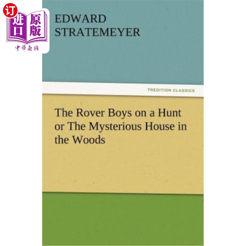 海外直订The Rover Boys on a Hunt or the Mysterious House in the Woods 狩猎中的流浪汉或森林中的神秘房子