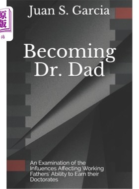 海外直订Becoming Dr. Dad: An Examination of the Influences Affecting Working Fathers' Ab 成为爸爸医生：影响在职父亲
