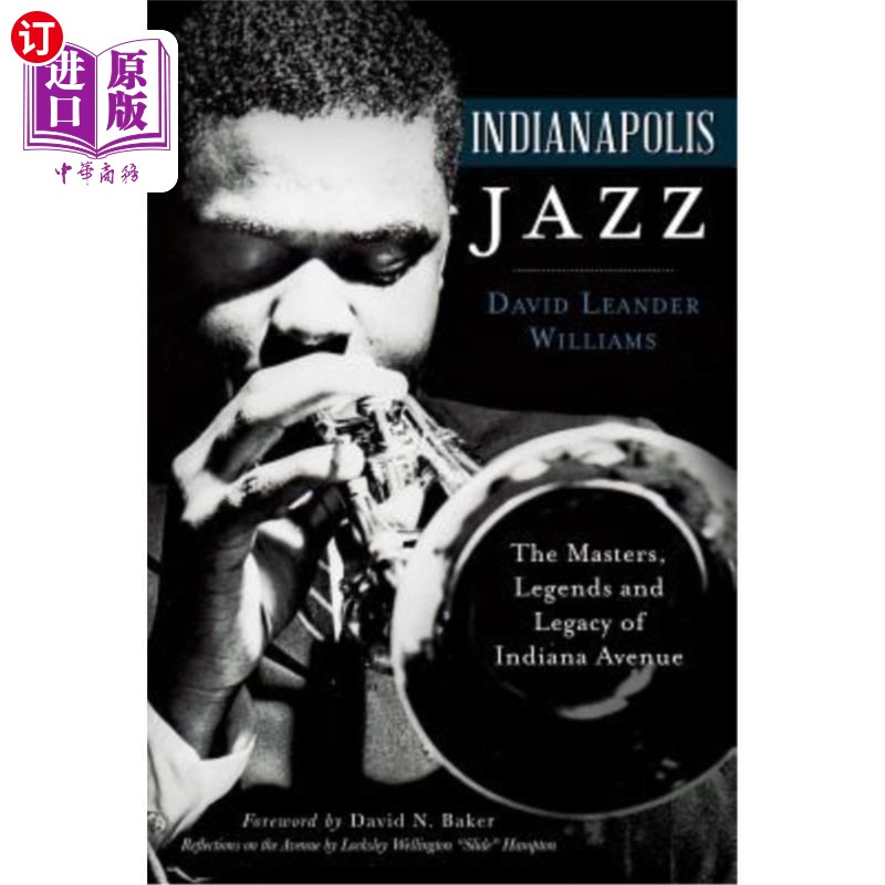 海外直订Indianapolis Jazz: The Masters, Legends and Legacy of Indiana Avenue 印第安纳波利斯爵士乐：印第安纳大道的大