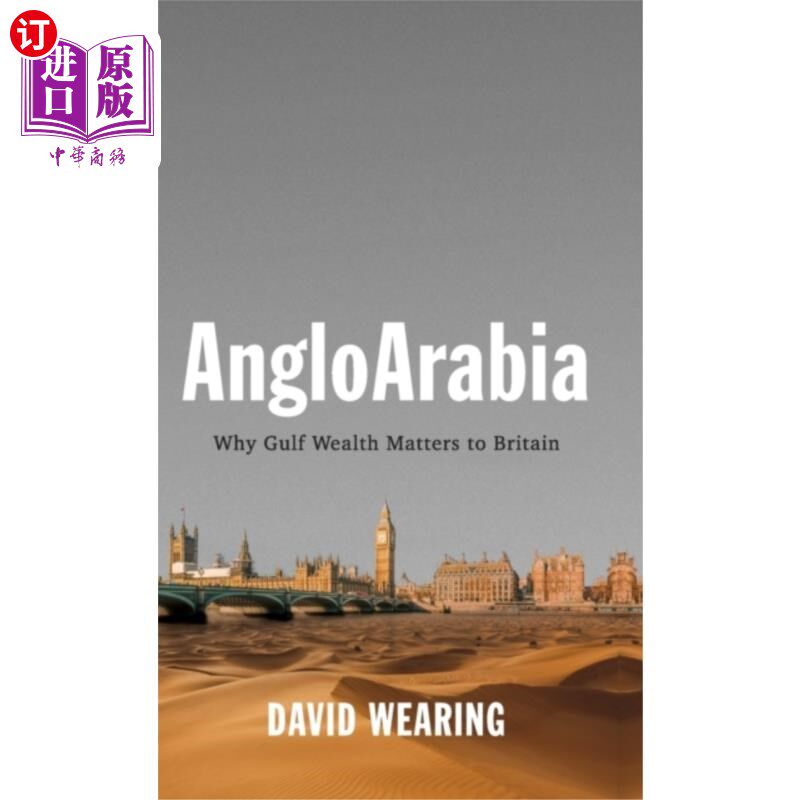 海外直订AngloArabia - Why Gulf Wealth Matters to Britain 英阿拉伯-为什么海湾财富对英国很重要