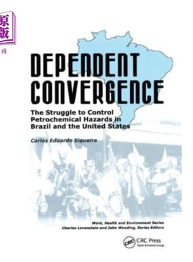 海外直订Dependent Convergence: The Struggle to Control Petrochemical Hazards in Brazil a 依赖收敛:在巴西和美国控制