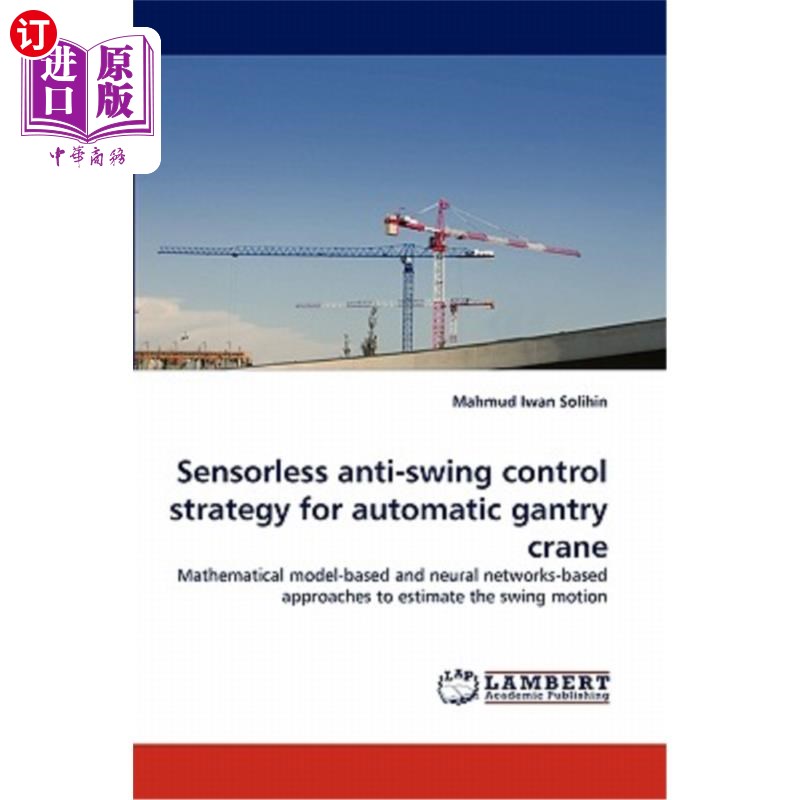海外直订Sensorless Anti-Swing Control Strategy for Automatic Gantry Crane自动门式起重机无传感器防摆控制策略
