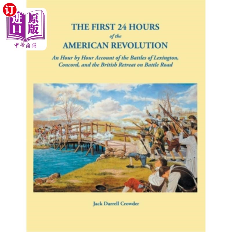 海外直订First 24 Hours of the American Revolution: An Hour by Hour Account of the Battle 美国独立战争的前24小时:列