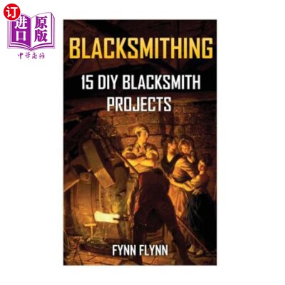 海外直订Blacksmithing: 15 DIY Blacksmith Projects 铁匠：15个DIY铁匠项目