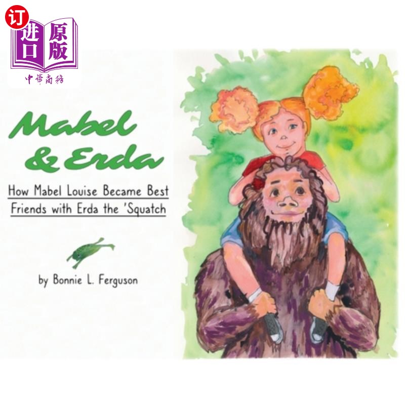 海外直订Mabel & Erda: How Mabel Louise Became Best Friends with Erda the 'Squatch 梅布尔和埃尔达:梅布尔·路易丝是如