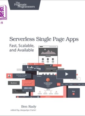 海外直订Serverless Single Page Apps: Fast, Scalable, and Available 无服务器单页应用程序:快速，可伸缩，可用