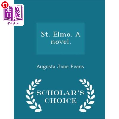 海外直订St. Elmo. a Novel. - Scholar's Choice Edition 圣埃尔莫。一本小说。-学者精选版