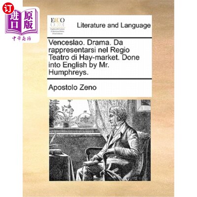 海外直订Venceslao. Drama. Da Rappresentarsi Nel Regio Teatro Di Hay-Market. Done Into En 温塞斯拉斯。戏剧。在海市场