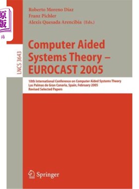 海外直订Computer Aided Systems Theory - Eurocast 2005: 10th International Conference on  计算机辅助系统理论-欧洲广